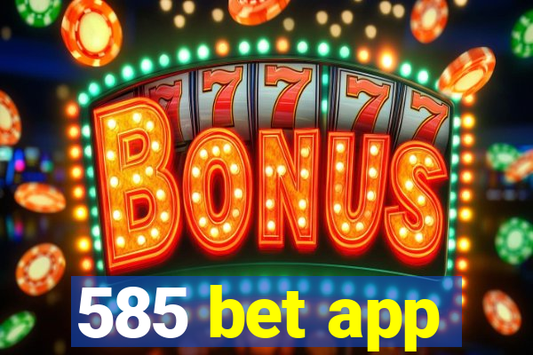 585 bet app